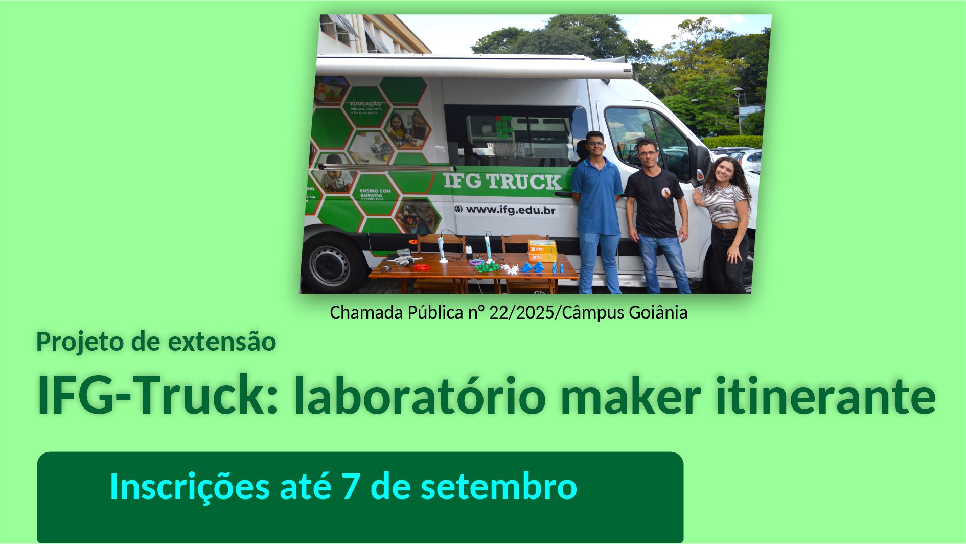 Projeto de extensão IFG-Truck: laboratório maker itinerante seleciona bolsistas. Projeto de extensão IFG-Truck: laboratório maker itinerante seleciona bolsistas.